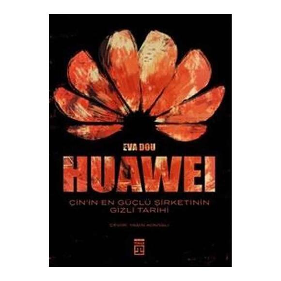 Huawei - Çin’in En Güçlü Şirketinin Gizli Tarihi