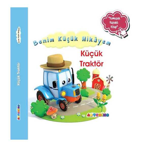 Küçük Traktör - Benim Küçük Hikayem-Yumuşak Kapaklı Kitap