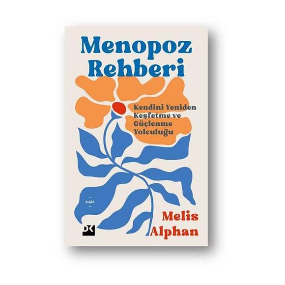 Menopoz Rehberi - Kendini Yeniden Keşfetme ve Güçlenme Yolculuğu