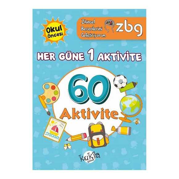 Okul Öncesi Her Güne 1 Aktivite - 60 Aktivite - ZBG Zihinsel Becerilerimi Geliştiriyorum