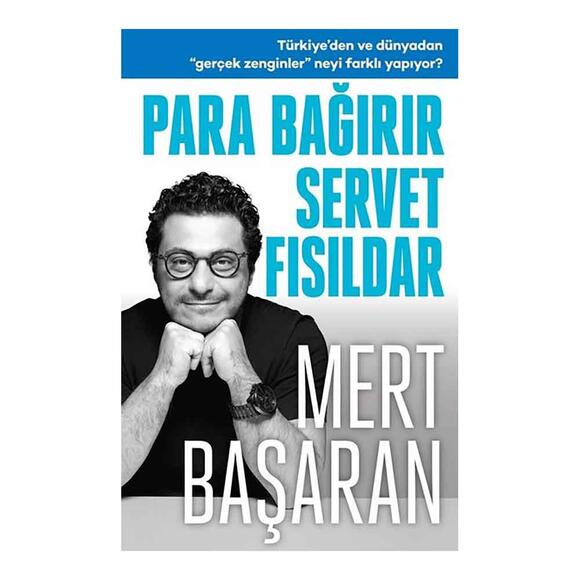 Para Bağırır Servet Fısıldar - Türkiye’den ve Dünyadan Gerçek Zenginler Neyi Farklı Yapıyor?