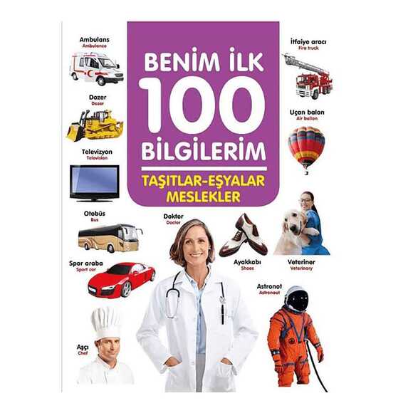 0 6 Yaş Yayınları Benim İlk 100 Bilgilerim - Taşıtlar Eşyalar Meslekler