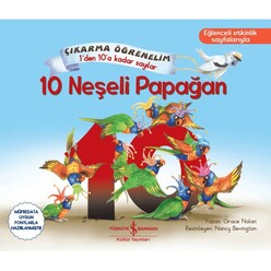 İş Bankası Kültür Yayınları - 10 Neşeli Papağan - Çıkarma Öğrenelim 1’den 10’a Kadar Sayılar
