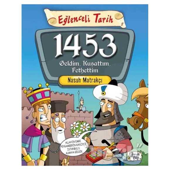 1453 Geldim, Kuşattım, Fethettim