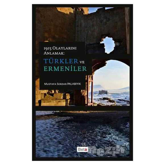 1915 Olaylarını Anlamak: Türkler ve Ermeniler