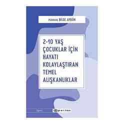 Epsilon Yayınları - 2-10 Yaş Çocuklar İçin Hayatı Kolaylaştıran Temel Alışkanlıklar