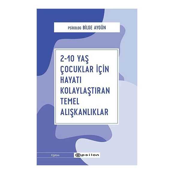 2-10 Yaş Çocuklar İçin Hayatı Kolaylaştıran Temel Alışkanlıklar
