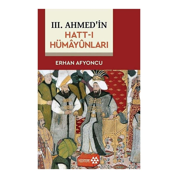 3. Ahmed’in Hatt-ı Hümayunları