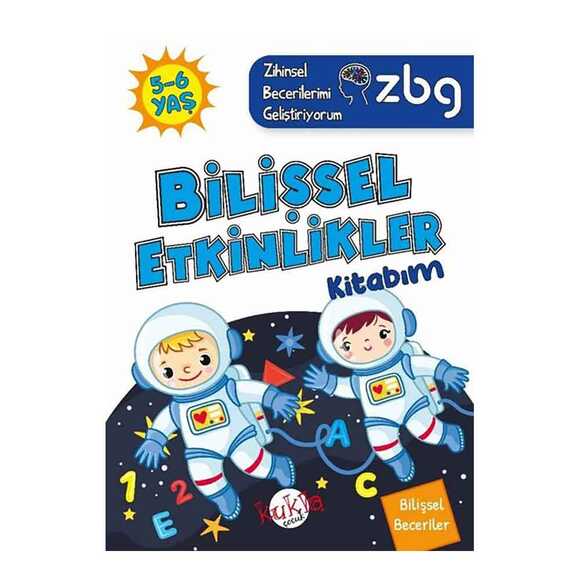 5 - 6 Yaş Bilişsel Etkinlikler Kitabım - Bilişsel Beceriler - ZBG Zihinsel Becerilerimi Geliştiriyorum