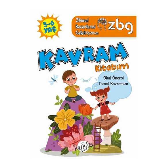 5 - 6 Yaş Kavram Kitabım - Okul Öncesi Temel Kavramlar - ZBG Zihinsel Becerilerimi Geliştiriyorum