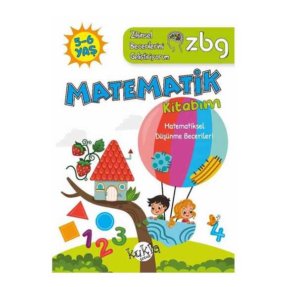 5 - 6 Yaş Matematik Kitabım - Matematiksel Düşünme Becerileri - ZBG Zihinsel Becerilerimi Geliştiriyorum