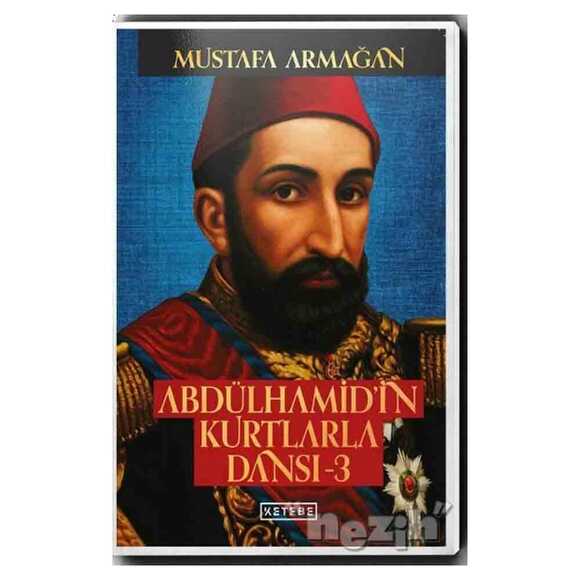 Abdülhamid’in Kurtlarla Dansı - 3