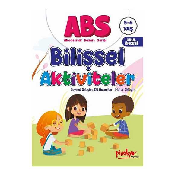 ABS Bilişsel Aktiviteler - Sayısal Gelişim Dil Becerileri Motor Gelişim 5 - 6 Yaş