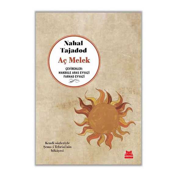Aç Melek - Kendi Sözleriyle Şems-i Tebrizi’nin Hikayesi