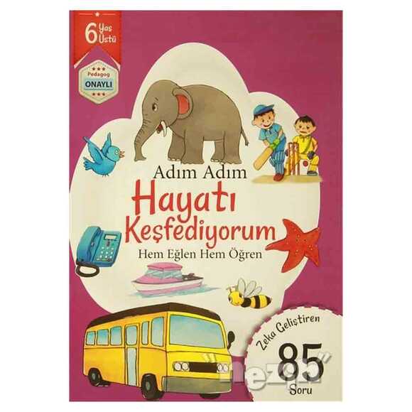 Adım Adım Hayatı Keşfediyorum 6 Yaş - Zeka Geliştiren 85 Soru