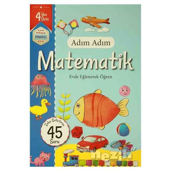 Adım Adım Matematik 4 Yaş - Zeka Geliştiren 45 Soru