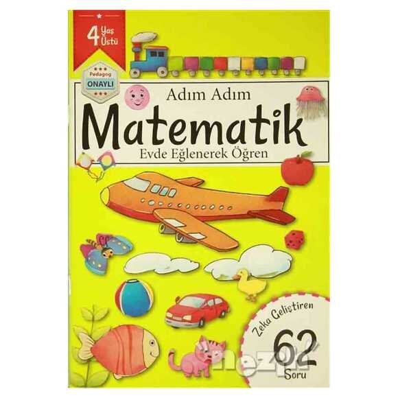Adım Adım Matematik 4 Yaş - Zeka Geliştiren 62 Soru