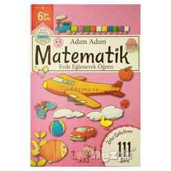 Adım Adım Matematik 6 Yaş - Zeka Geliştiren 111 Soru - Thumbnail