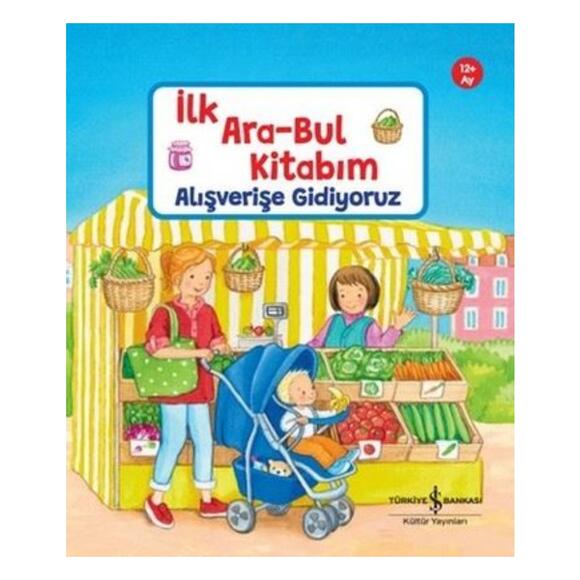Alışverişe Gidiyoruz - İlk Ara-Bul Kitabım