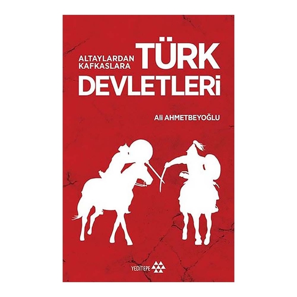 Altaylardan Kafkaslara Türk Devletleri
