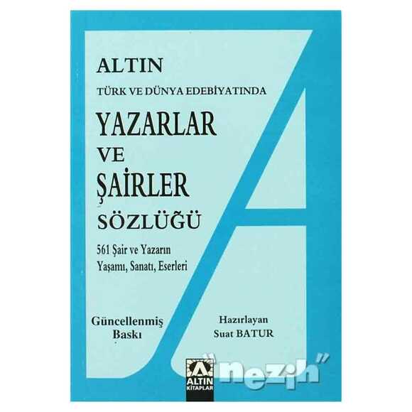 Altın Yazarlar ve Şairler Sözlüğü Türk ve Dünya Edebiyatında