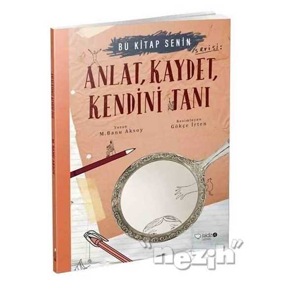 Anlat, Kaydet, Kendini Tanı