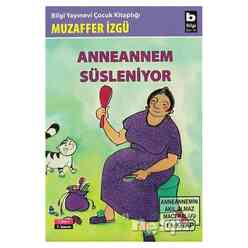 Bilgi Yayıncılık - Anneannem Süsleniyor