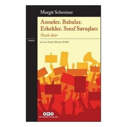 Yapı Kredi Yayınları - Anneler. Babalar. Erkekler. Sınıf Savaşları Özele Dair