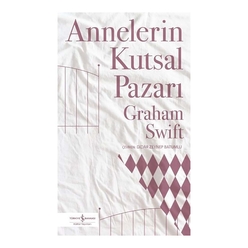 İş Bankası Kültür Yayınları - Annelerin Kutsal Pazarı