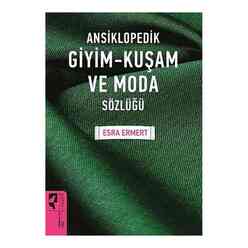 Ansiklopedik Giyim Kuşam Ve Moda Sözlüğü - Thumbnail