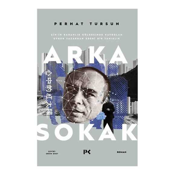 Arka Sokak - Çin’in Karanlık Gölgesinde Kaybolan Uygur Yazardan Edebi Bir Tanıklık