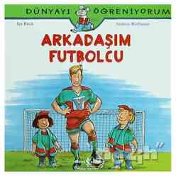 Arkadaşım Futbolcu - Dünyayı Öğreniyorum - Thumbnail