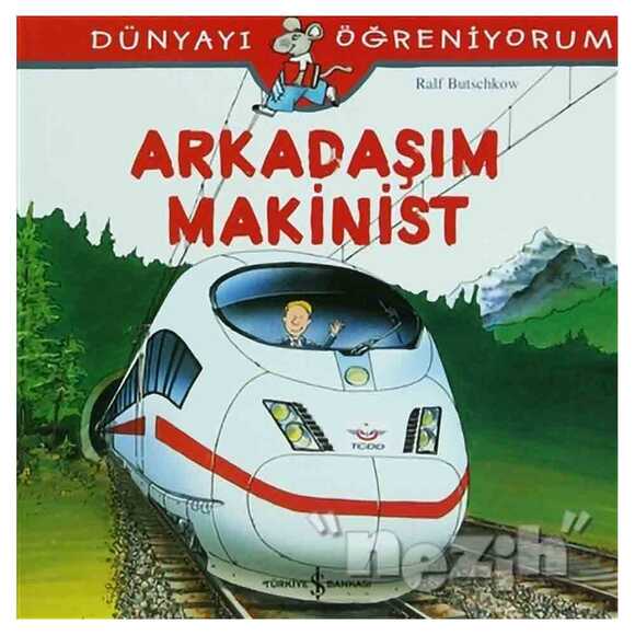 Arkadaşım Makinist - Dünyayı Öğreniyorum