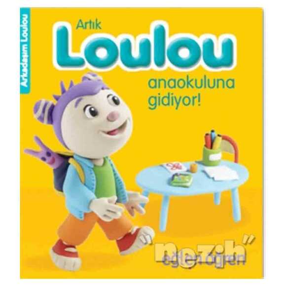 Artık Loulou Anaokuluna Gidiyor! - Eğlen Öğren