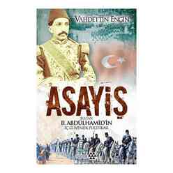 Yeditepe Yayınevi - Asayiş - Sultan 2. Abdülhamid’in İç Güvenlik Politikası