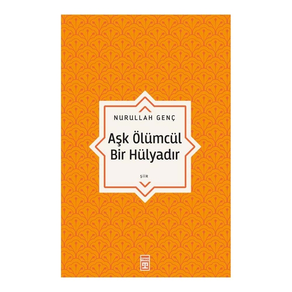 Aşk Ölümcül Bir Hülyadır