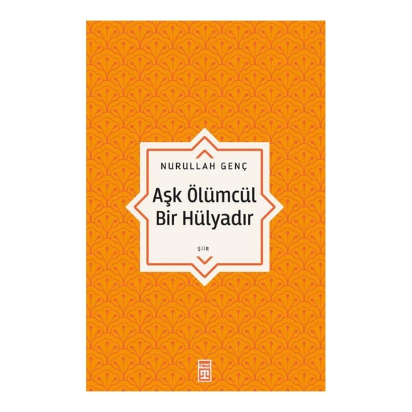 Aşk Ölümcül Bir Hülyadır