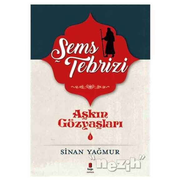 Aşkın Gözyaşları 1 - Şems-i Tebrizi