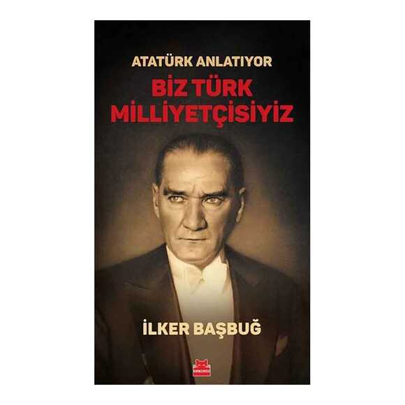 Atatürk Anlatıyor - Biz Türk Milliyetçisiyiz