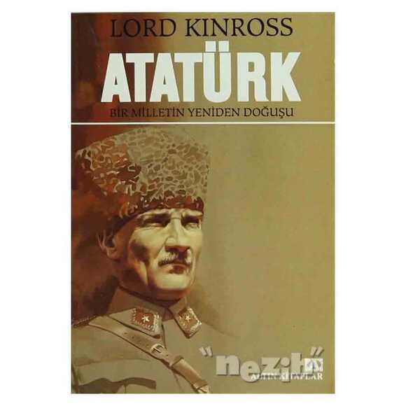 Atatürk Bir Milletin Yeniden Doğuşu
