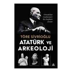 Atatürk ve Arkeoloji: Osmanlı’dan Cumhuriyet’e Bir Disiplinin Evrimi - Thumbnail