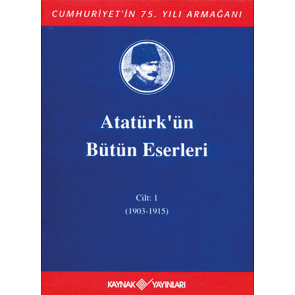 Atatürk’ün Bütün Eserleri 1 (1903-1915)