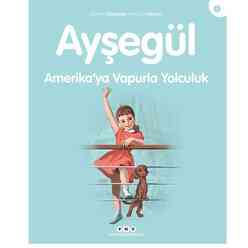 Yapı Kredi Yayınları - Ayşegül 03 - Amerika’ya Vapurla Yolculuk 