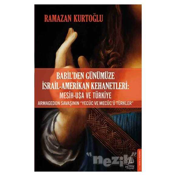 Babil’den Günümüze İsrail - Amerikan Kehanetleri: Mesih - USA ve Türkiye