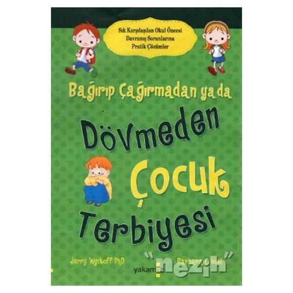 Bağırıp Çağırmadan ya da Dövmeden Çocuk Terbiyesi