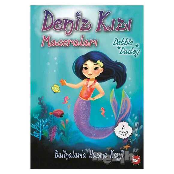 Balinalarla Yüzme Keyfi - Deniz Kızı Maceraları 3.Kitap
