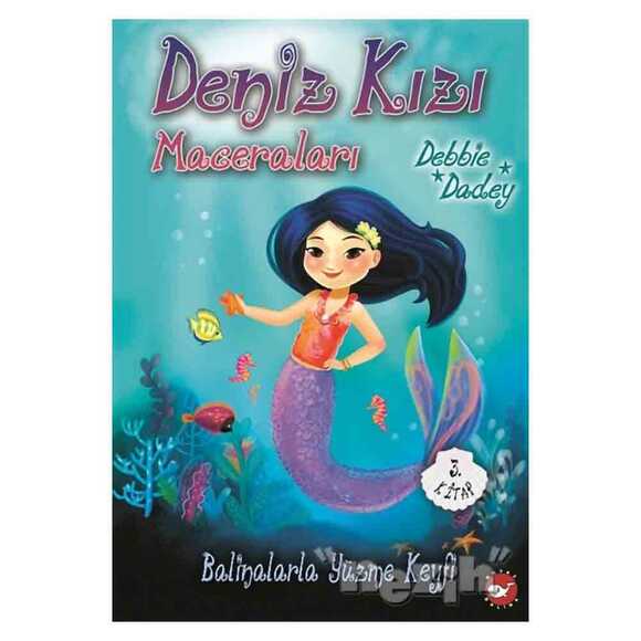 Balinalarla Yüzme Keyfi - Deniz Kızı Maceraları 3.Kitap