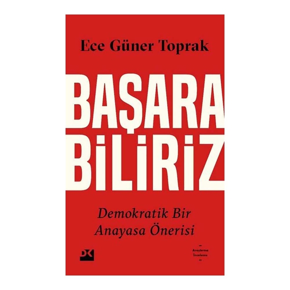 Başarabiliriz: Demokratik Bir Anayasa Önerisi