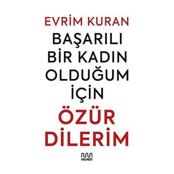 Başarılı Bir Kadın Olduğum İçin Özür Dilerim