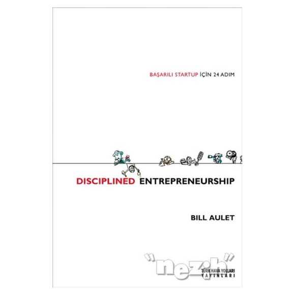 Başarılı Startup İçin 24 Adım - Disciplined Entrepreneurship